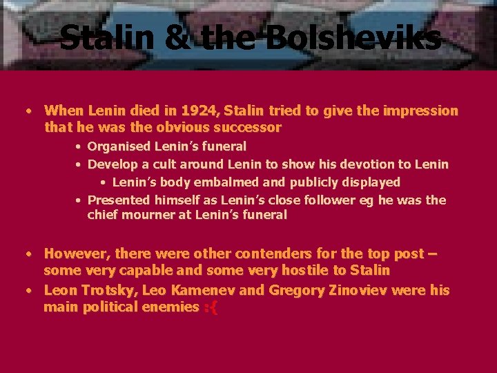 Stalin & the Bolsheviks • When Lenin died in 1924, Stalin tried to give