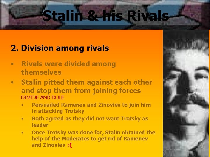 Stalin & his Rivals 2. Division among rivals • • Rivals were divided among