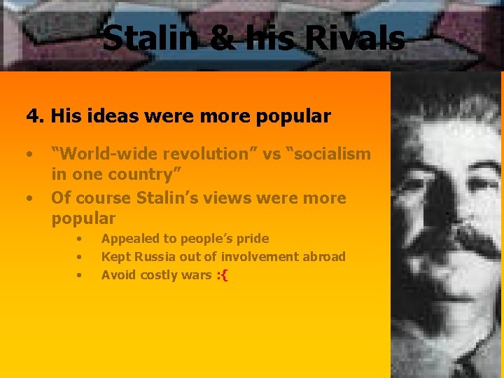 Stalin & his Rivals 4. His ideas were more popular • • “World-wide revolution”