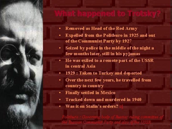 What happened to Trotsky? • Removed as Head of the Red Army • Expelled