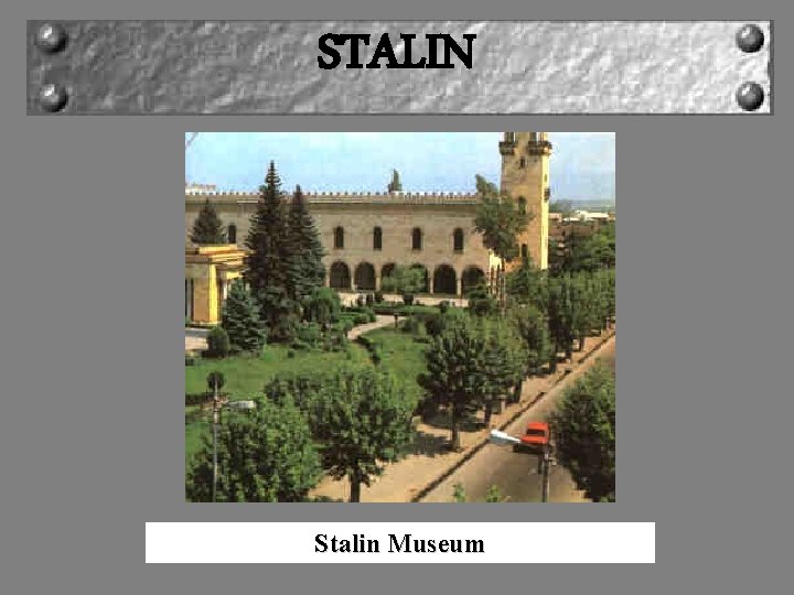 STALIN Stalin Museum 