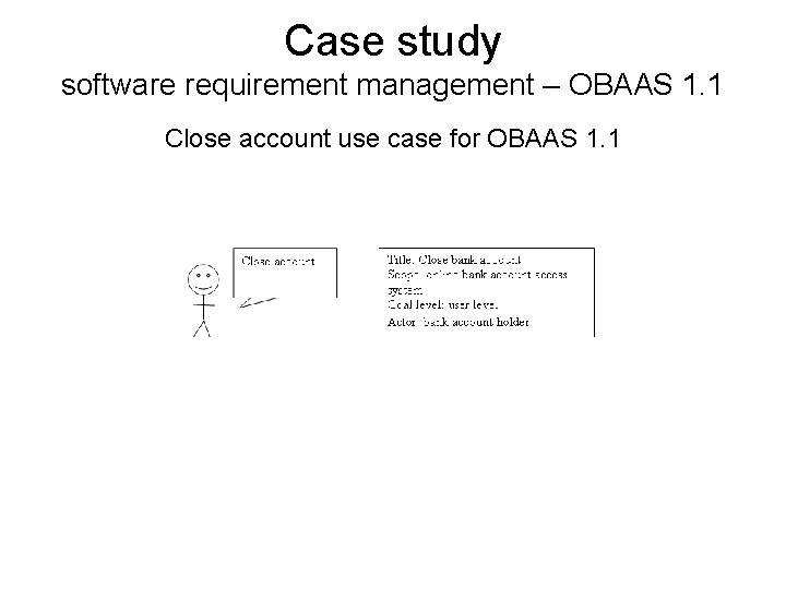 Case study software requirement management – OBAAS 1. 1 Close account use case for