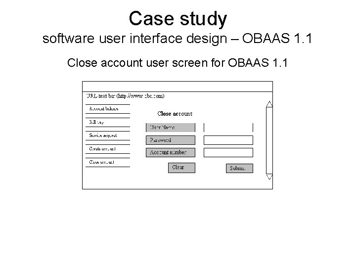 Case study software user interface design – OBAAS 1. 1 Close account user screen