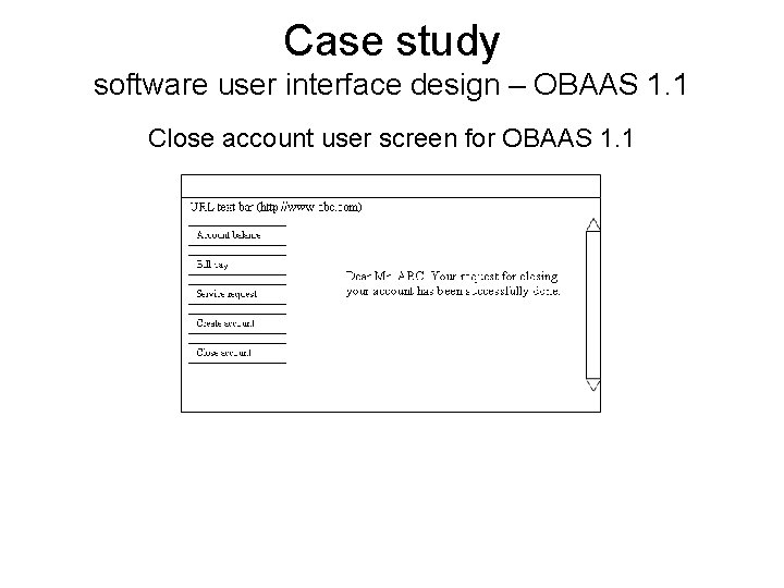 Case study software user interface design – OBAAS 1. 1 Close account user screen