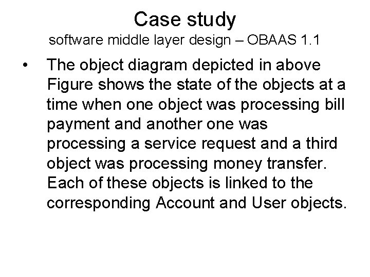 Case study software middle layer design – OBAAS 1. 1 • The object diagram