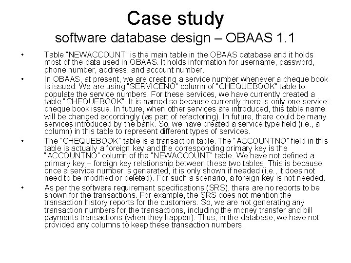 Case study software database design – OBAAS 1. 1 • • Table “NEWACCOUNT” is