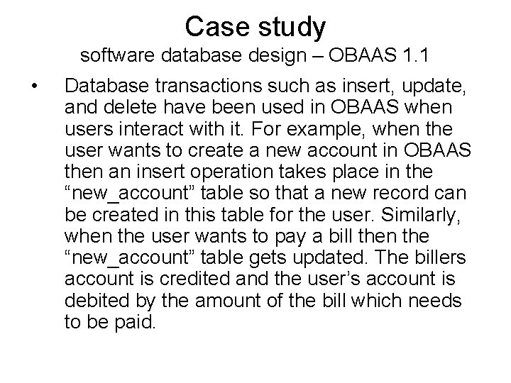 Case study software database design – OBAAS 1. 1 • Database transactions such as