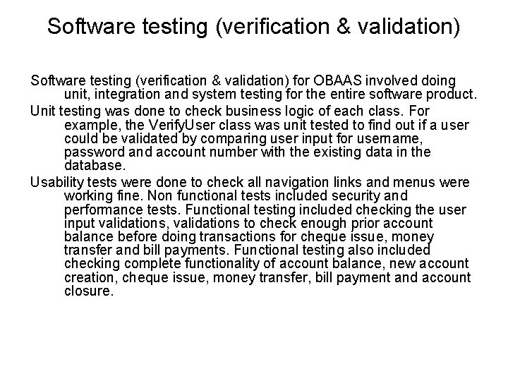 Software testing (verification & validation) for OBAAS involved doing unit, integration and system testing