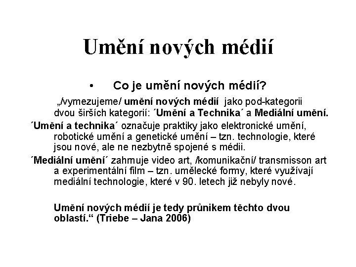 Umění nových médií • Co je umění nových médií? „/vymezujeme/ umění nových médií jako Umění nových médií • Co je umění nových médií? „/vymezujeme/ umění nových médií jako