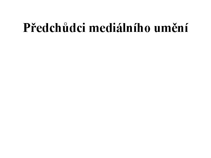 Předchůdci mediálního umění 