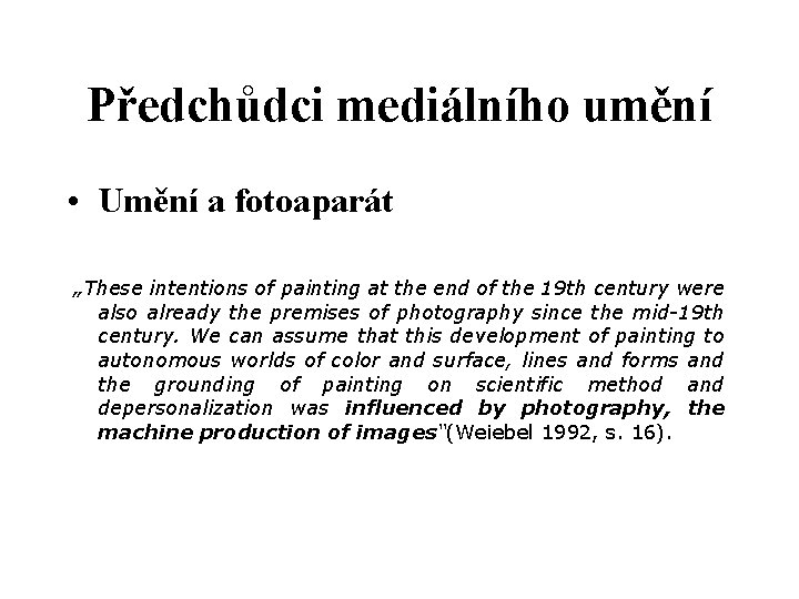 Předchůdci mediálního umění • Umění a fotoaparát „These intentions of painting at the end