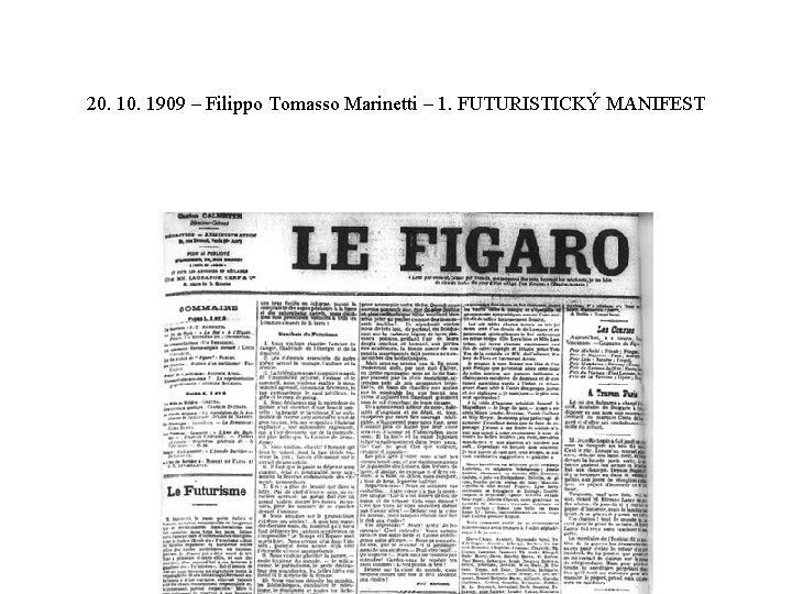 20. 1909 – Filippo Tomasso Marinetti – 1. FUTURISTICKÝ MANIFEST 20. 1909 – Filippo Tomasso Marinetti – 1. FUTURISTICKÝ MANIFEST