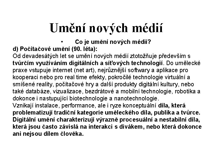 Umění nových médií • Co je umění nových médií? d) Počítačové umění (90. léta):