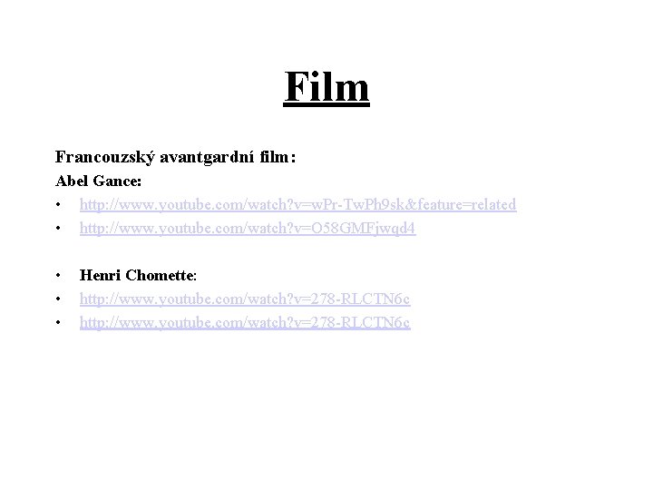 Film Francouzský avantgardní film: Abel Gance: • http: //www. youtube. com/watch? v=w. Pr-Tw. Ph