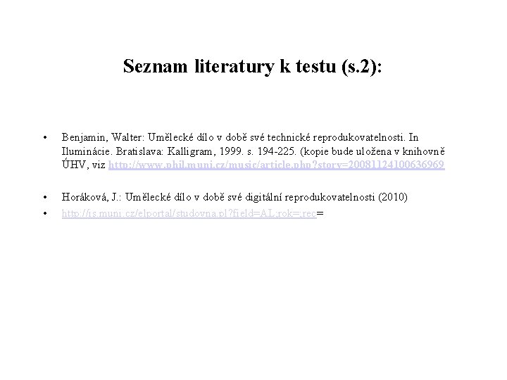 Seznam literatury k testu (s. 2): • Benjamin, Walter: Umělecké dílo v době své