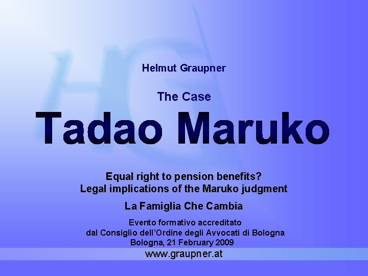 Helmut Graupner The Case Equal right to pension benefits? Legal implications of the Maruko