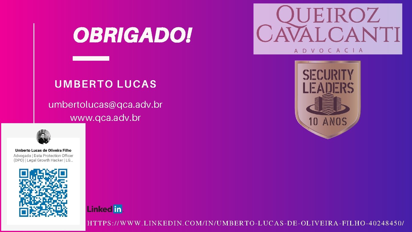 OBRIGADO! UMBERTO LUCAS umbertolucas@qca. adv. br www. qca. adv. br HTTPS: //WWW. LINKEDIN. COM/IN/UMBERTO-LUCAS-DE-OLIVEIRA-FILHO-40248450/