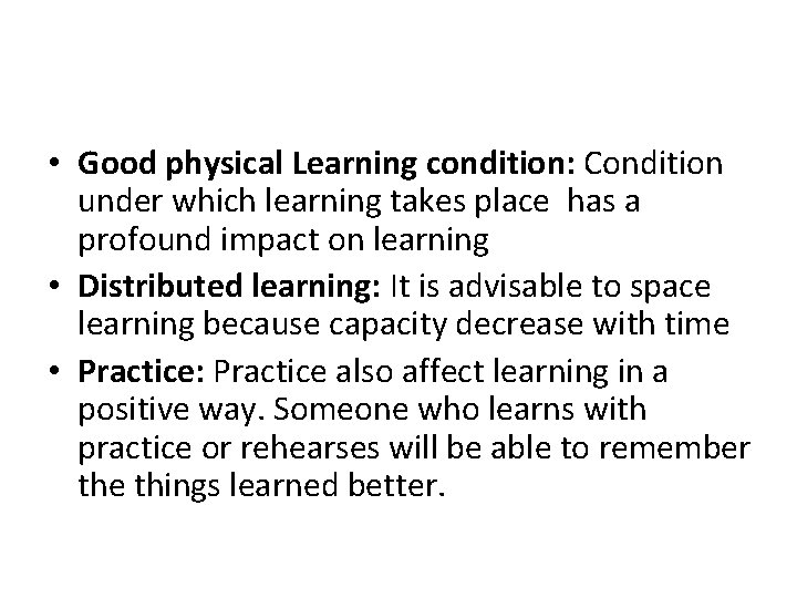  • Good physical Learning condition: Condition under which learning takes place has a