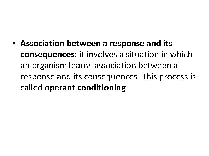  • Association between a response and its consequences: it involves a situation in