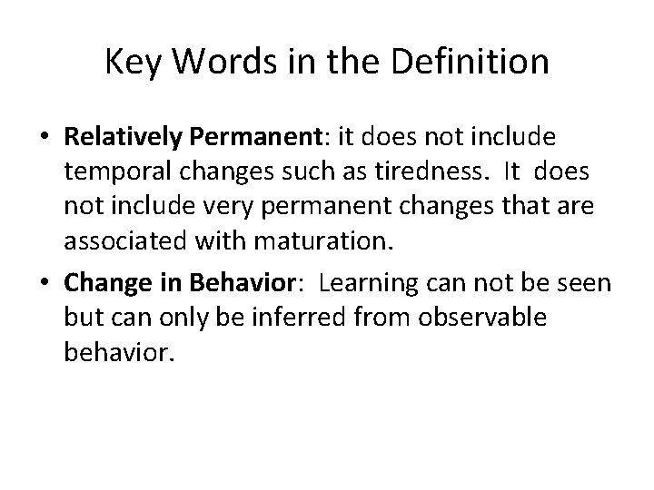 Key Words in the Definition • Relatively Permanent: it does not include temporal changes