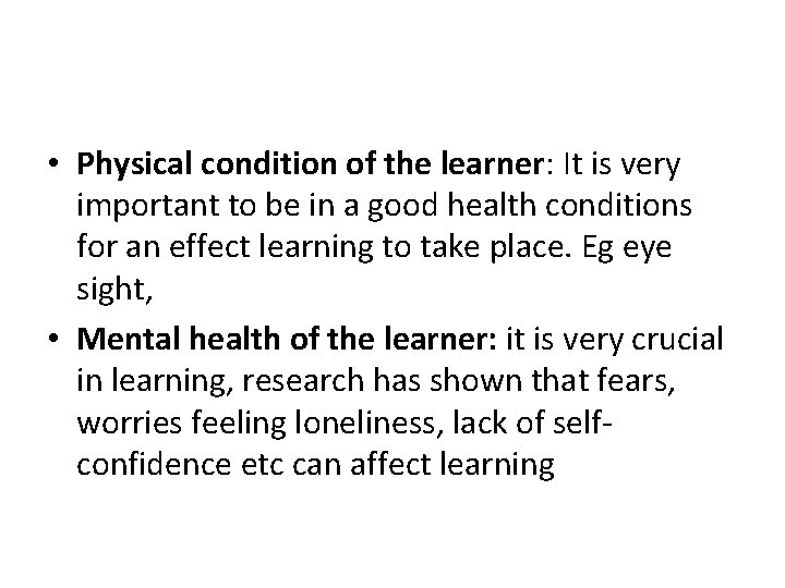  • Physical condition of the learner: It is very important to be in