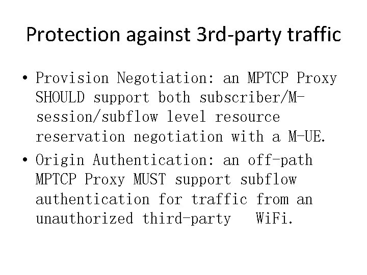 Protection against 3 rd-party traffic • Provision Negotiation: an MPTCP Proxy SHOULD support both