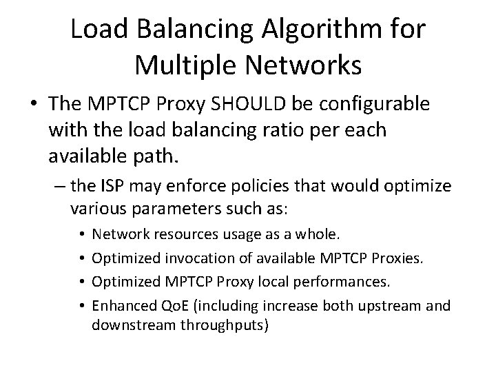 Load Balancing Algorithm for Multiple Networks • The MPTCP Proxy SHOULD be configurable with