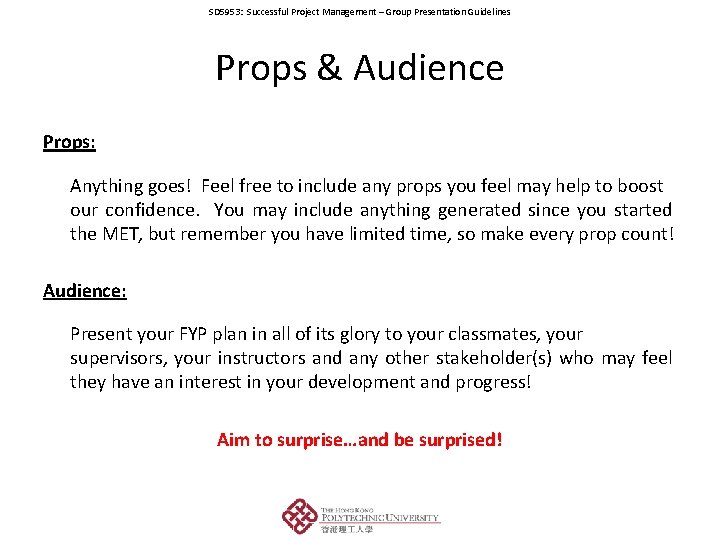 SD 5953: Successful Project Management – Group Presentation Guidelines Props & Audience Props: Anything