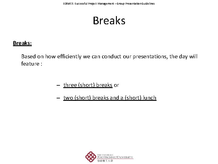 SD 5953: Successful Project Management – Group Presentation Guidelines Breaks: Based on how efficiently