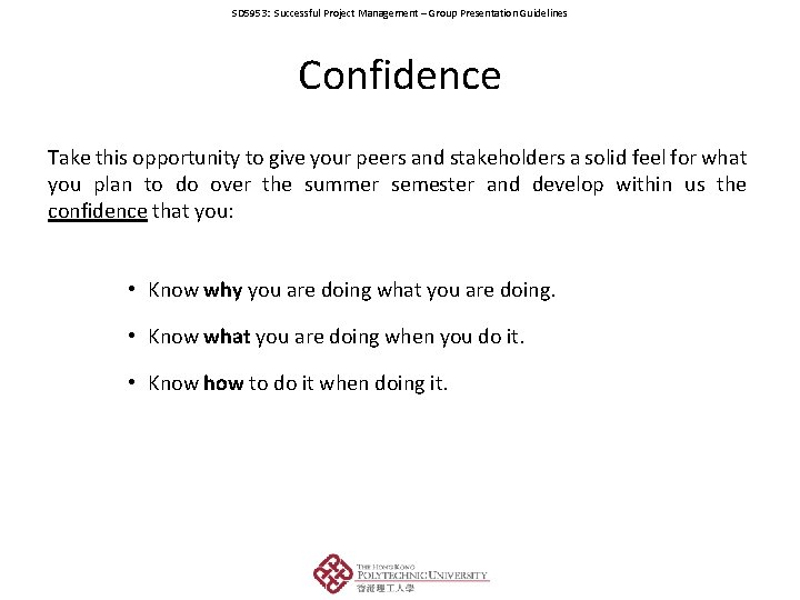 SD 5953: Successful Project Management – Group Presentation Guidelines Confidence Take this opportunity to