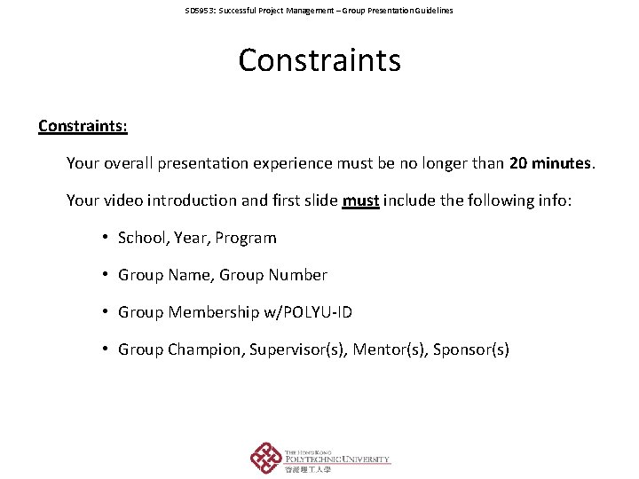 SD 5953: Successful Project Management – Group Presentation Guidelines Constraints: Your overall presentation experience