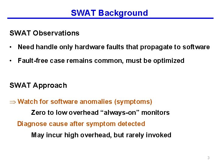 SWAT Background SWAT Observations • Need handle only hardware faults that propagate to software