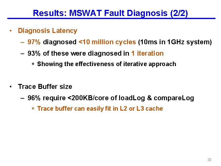 Results: MSWAT Fault Diagnosis (2/2) • Diagnosis Latency – 97% diagnosed <10 million cycles