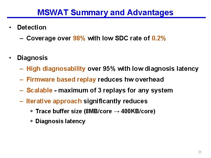 MSWAT Summary and Advantages • Detection – Coverage over 98% with low SDC rate