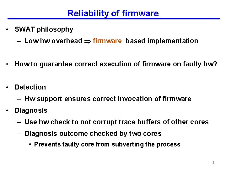 Reliability of firmware • SWAT philosophy – Low hw overhead firmware based implementation •