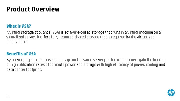 Product Overview What is VSA? A virtual storage appliance (VSA) is software-based storage that