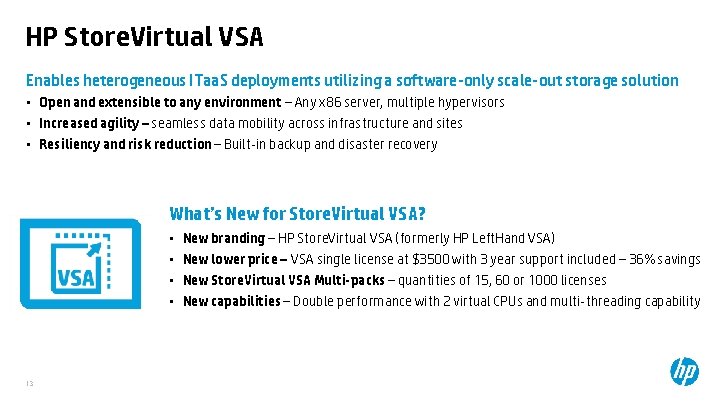 HP Store. Virtual VSA Enables heterogeneous ITaa. S deployments utilizing a software-only scale-out storage