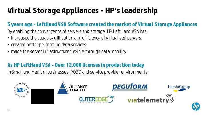 Virtual Storage Appliances - HP’s leadership 5 years ago - Left. Hand VSA Software