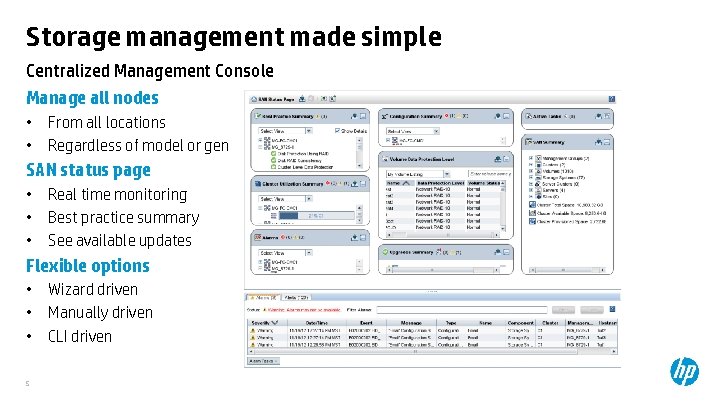 Storage management made simple Centralized Management Console Manage all nodes • • From all