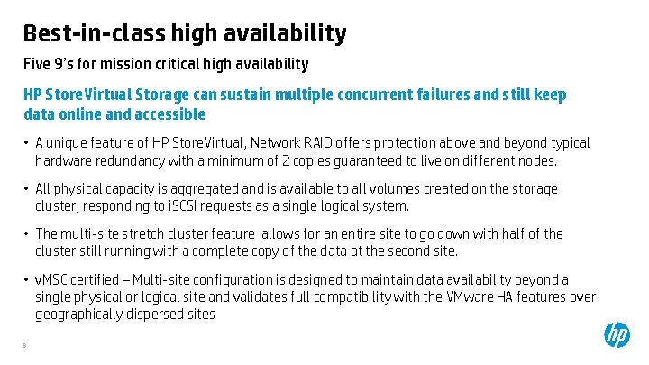 Best-in-class high availability Five 9’s for mission critical high availability HP Store. Virtual Storage