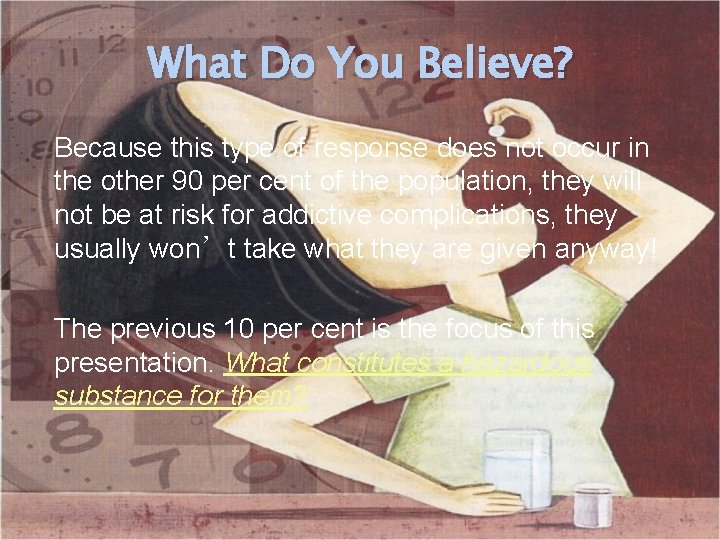 What Do You Believe? Because this type of response does not occur in the