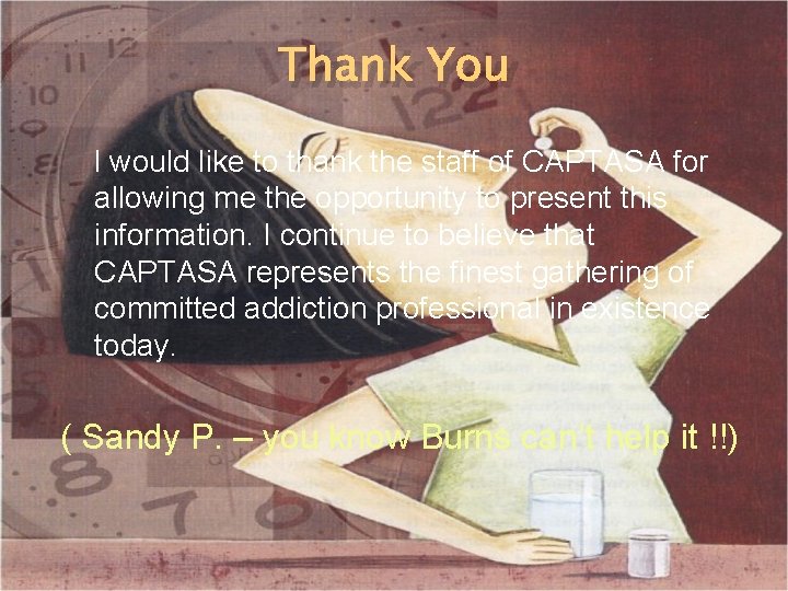 Thank You I would like to thank the staff of CAPTASA for allowing me