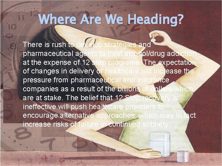 Where Are We Heading? There is rush to develop strategies and pharmaceutical agents to