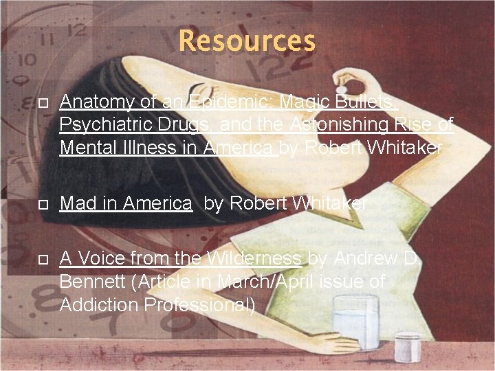 Resources Anatomy of an Epidemic: Magic Bullets, Psychiatric Drugs, and the Astonishing Rise of