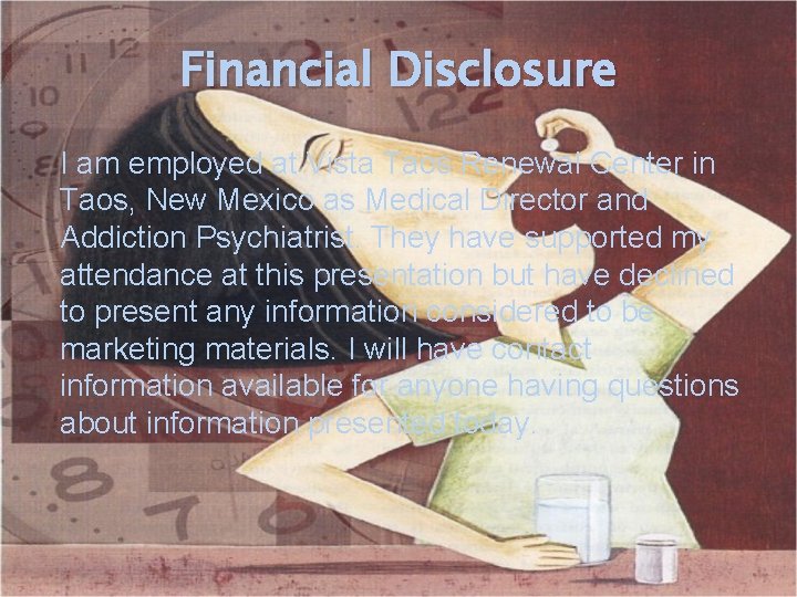 Financial Disclosure I am employed at Vista Taos Renewal Center in Taos, New Mexico