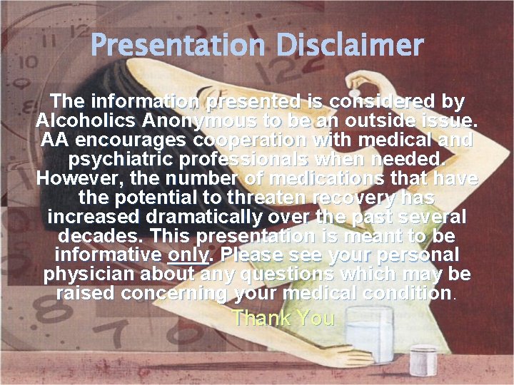 Presentation Disclaimer The information presented is considered by Alcoholics Anonymous to be an outside