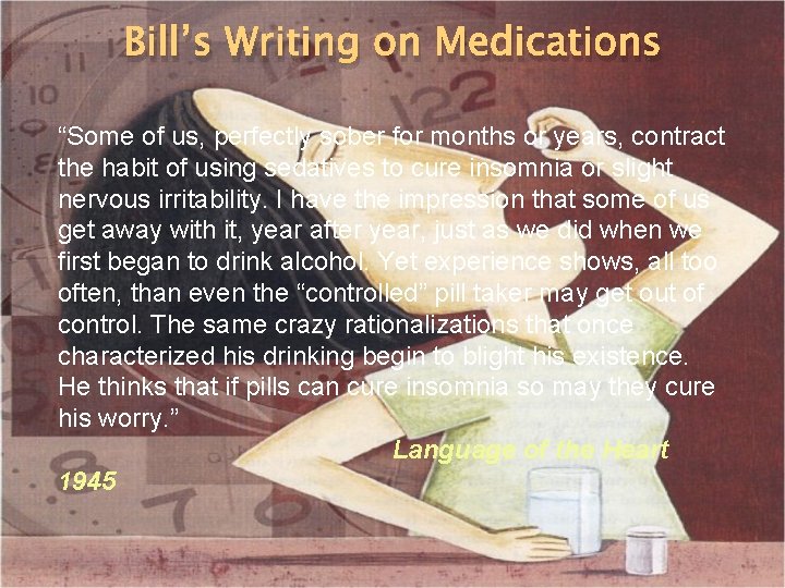 Bill’s Writing on Medications “Some of us, perfectly sober for months or years, contract