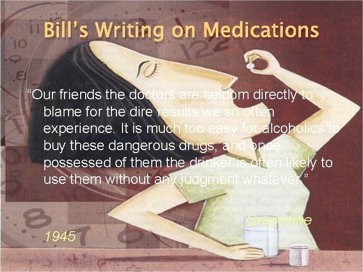 Bill’s Writing on Medications “Our friends the doctors are seldom directly to blame for