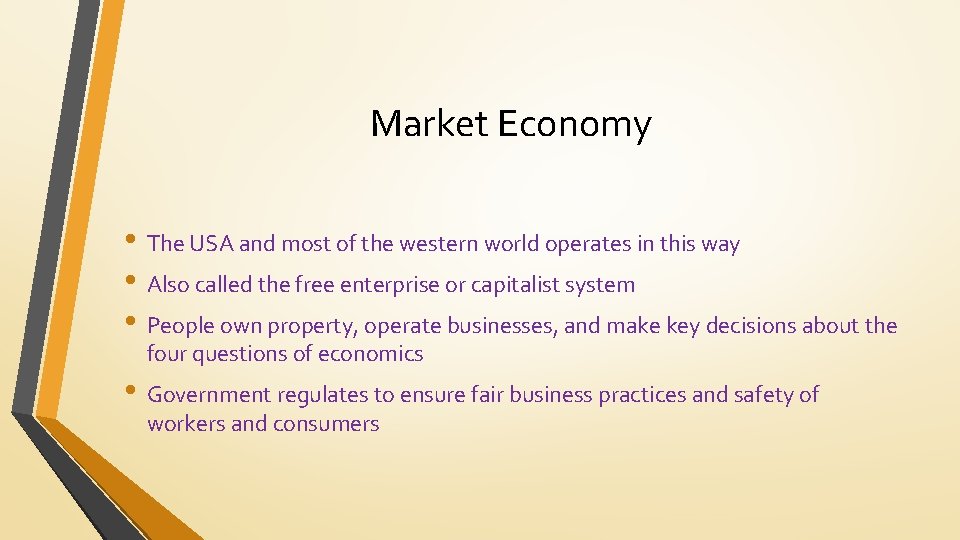 Market Economy • The USA and most of the western world operates in this