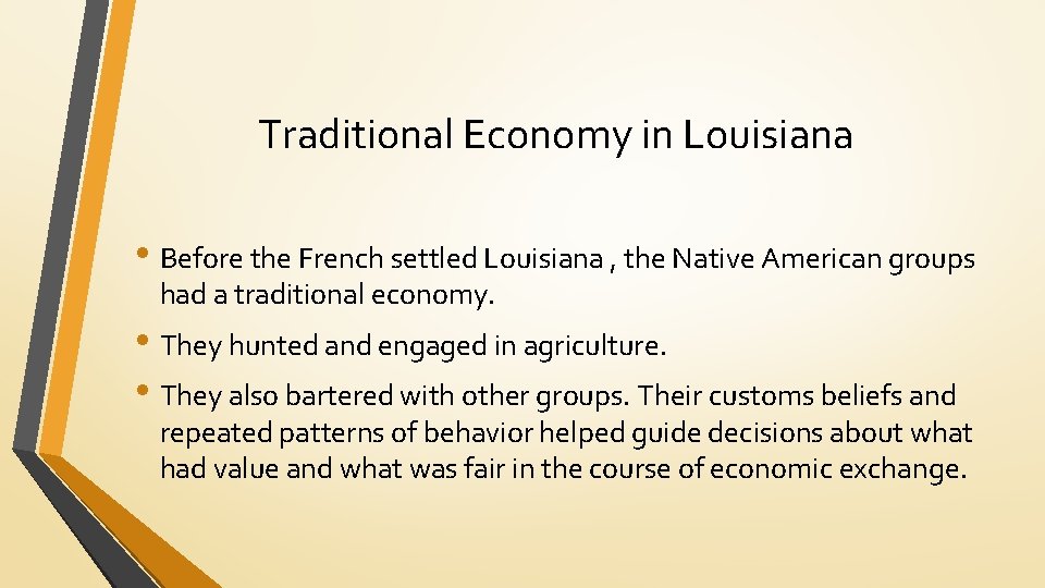 Traditional Economy in Louisiana • Before the French settled Louisiana , the Native American